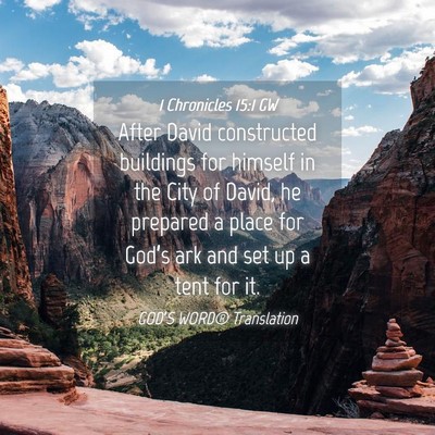 Picture 04 - 1 Chronicles 15:1 GW - After David constructed buildings for himself in - Bible Verse Picture