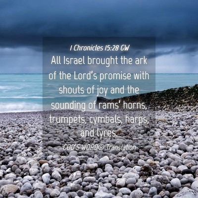 Picture 04 - 1 Chronicles 15:28 GW - All Israel brought the ark of the Lord’s - Bible Verse Picture