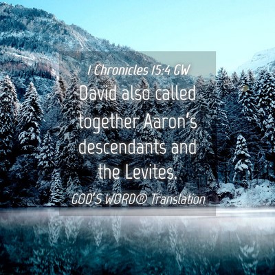 Picture 04 - 1 Chronicles 15:4 GW - David also called together Aaron’s descendants - Bible Verse Picture