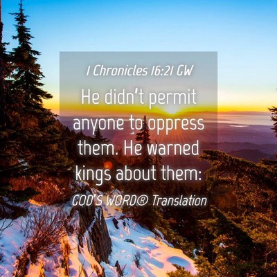 Picture 04 - 1 Chronicles 16:21 GW - He didn’t permit anyone to oppress them. He - Bible Verse Picture