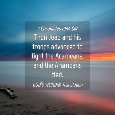 Picture 04 - 1 Chronicles 19:14 GW - Then Joab and his troops advanced to fight the - Bible Verse Picture