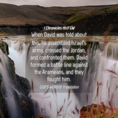 Picture 04 - 1 Chronicles 19:17 GW - When David was told about this, he assembled - Bible Verse Picture