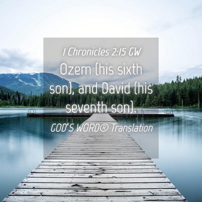 Picture 04 - 1 Chronicles 2:15 GW - Ozem (his sixth son), and David (his seventh - Bible Verse Picture