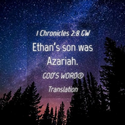 Picture 04 - 1 Chronicles 2:8 GW - Ethan’s son was - Bible Verse Picture