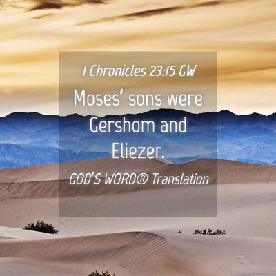 Picture 04 - 1 Chronicles 23:15 GW - Moses’ sons were Gershom and - Bible Verse Picture