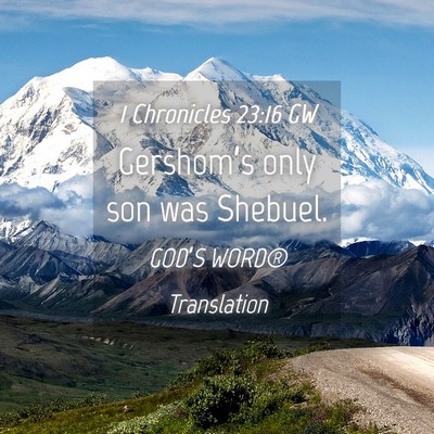 Picture 04 - 1 Chronicles 23:16 GW - Gershom’s only son was - Bible Verse Picture