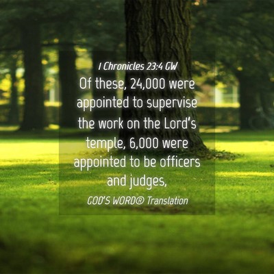 Picture 04 - 1 Chronicles 23:4 GW - Of these, 24,000 were appointed to supervise the - Bible Verse Picture