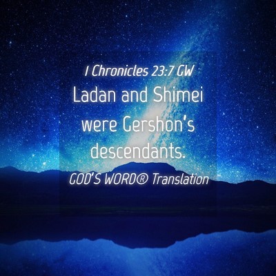 Picture 04 - 1 Chronicles 23:7 GW - Ladan and Shimei were Gershon’s - Bible Verse Picture