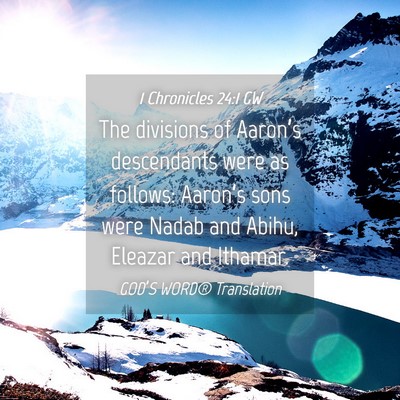 Picture 04 - 1 Chronicles 24:1 GW - The divisions of Aaron’s descendants were as - Bible Verse Picture