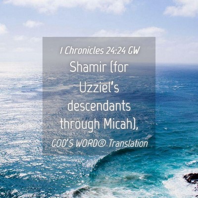 Picture 04 - 1 Chronicles 24:24 GW - Shamir (for Uzziel’s descendants through - Bible Verse Picture