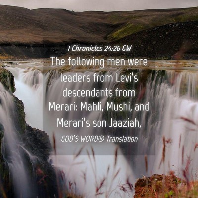 Picture 04 - 1 Chronicles 24:26 GW - The following men were leaders from Levi’s - Bible Verse Picture