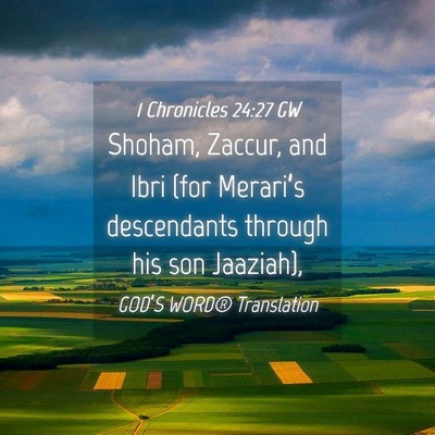 Picture 04 - 1 Chronicles 24:27 GW - Shoham, Zaccur, and Ibri (for Merari’s - Bible Verse Picture
