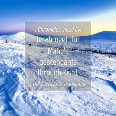Picture 04 - 1 Chronicles 24:29 GW - Jerahmeel (for Mahli’s descendants through - Bible Verse Picture