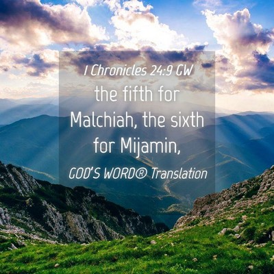 Picture 04 - 1 Chronicles 24:9 GW - the fifth for Malchiah, the sixth for - Bible Verse Picture