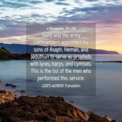 Picture 04 - 1 Chronicles 25:1 GW - David and the army commanders appointed the sons - Bible Verse Picture