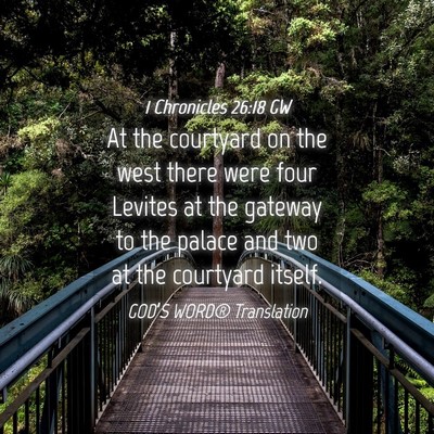 Picture 04 - 1 Chronicles 26:18 GW - At the courtyard on the west there were four - Bible Verse Picture
