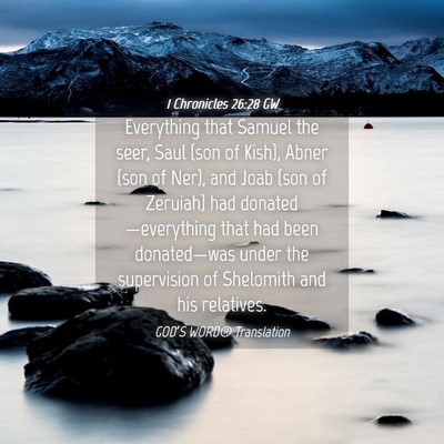 Picture 04 - 1 Chronicles 26:28 GW - Everything that Samuel the seer, Saul (son of - Bible Verse Picture