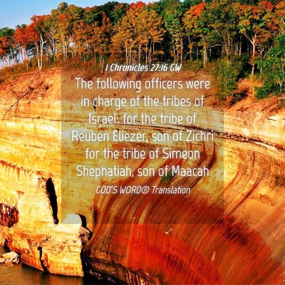 Picture 04 - 1 Chronicles 27:16 GW - The following officers were in charge of the - Bible Verse Picture