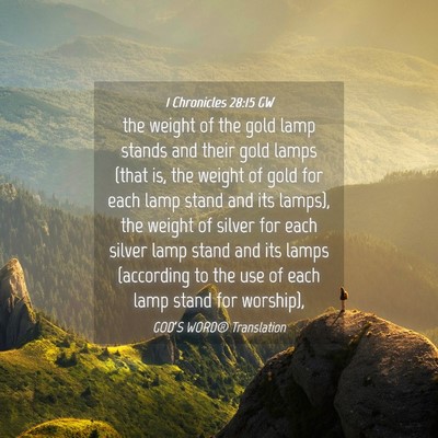 Picture 04 - 1 Chronicles 28:15 GW - the weight of the gold lamp stands and their gold - Bible Verse Picture