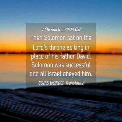 Picture 04 - 1 Chronicles 29:23 GW - Then Solomon sat on the Lord’s throne as king - Bible Verse Picture