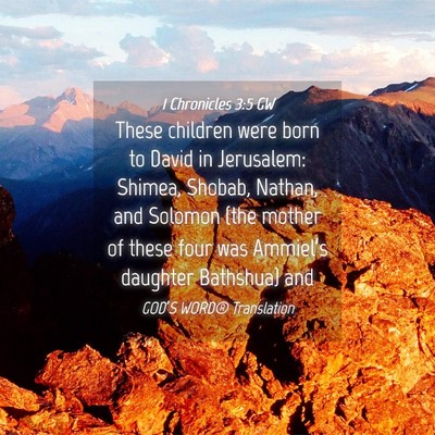 Picture 04 - 1 Chronicles 3:5 GW - These children were born to David in Jerusalem: - Bible Verse Picture