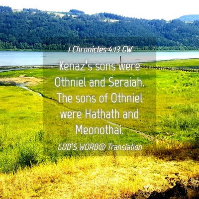 Picture 04 - 1 Chronicles 4:13 GW - Kenaz’s sons were Othniel and Seraiah. The sons - Bible Verse Picture