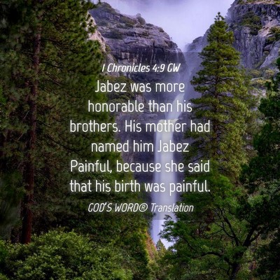 Picture 04 - 1 Chronicles 4:9 GW - Jabez was more honorable than his brothers. His - Bible Verse Picture