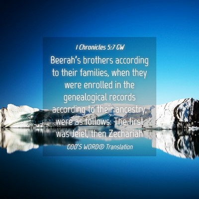 Picture 04 - 1 Chronicles 5:7 GW - Beerah’s brothers according to their families, - Bible Verse Picture