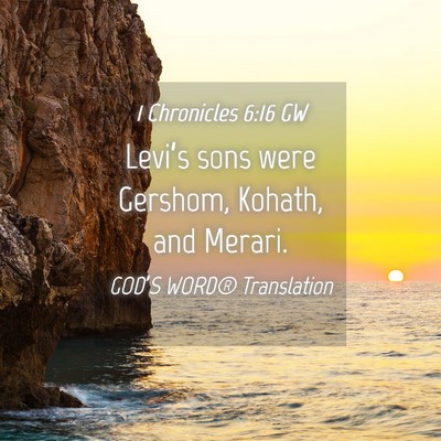 Picture 04 - 1 Chronicles 6:16 GW - Levi’s sons were Gershom, Kohath, and - Bible Verse Picture
