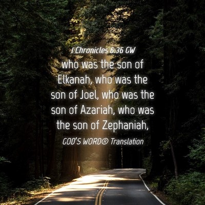 Picture 04 - 1 Chronicles 6:36 GW - who was the son of Elkanah, who was the son of - Bible Verse Picture
