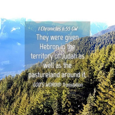 Picture 04 - 1 Chronicles 6:55 GW - They were given Hebron in the territory of Judah - Bible Verse Picture