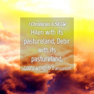 Picture 04 - 1 Chronicles 6:58 GW - Hilen with its pastureland, Debir with its - Bible Verse Picture