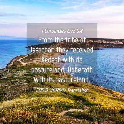 Picture 04 - 1 Chronicles 6:72 GW - From the tribe of Issachar, they received Kedesh - Bible Verse Picture