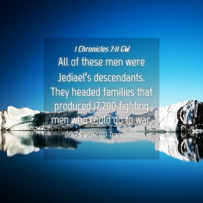 Picture 04 - 1 Chronicles 7:11 GW - All of these men were Jediael’s descendants. - Bible Verse Picture