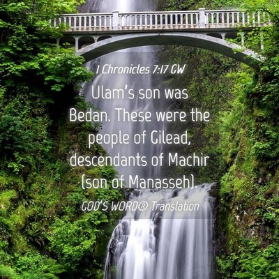 Picture 04 - 1 Chronicles 7:17 GW - Ulam’s son was Bedan. These were the people of - Bible Verse Picture