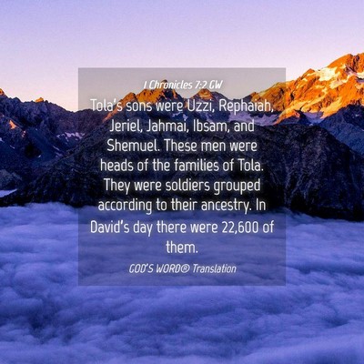 Picture 04 - 1 Chronicles 7:2 GW - Tola’s sons were Uzzi, Rephaiah, Jeriel, - Bible Verse Picture