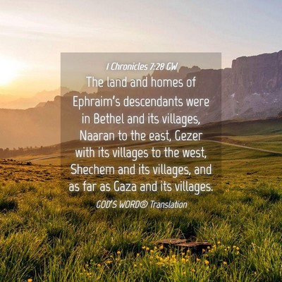 Picture 04 - 1 Chronicles 7:28 GW - The land and homes of Ephraim’s descendants - Bible Verse Picture