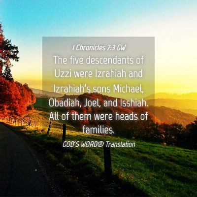 Picture 04 - 1 Chronicles 7:3 GW - The five descendants of Uzzi were Izrahiah and - Bible Verse Picture