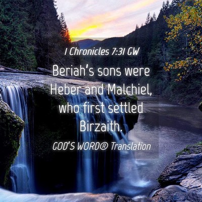 Picture 04 - 1 Chronicles 7:31 GW - Beriah’s sons were Heber and Malchiel, who - Bible Verse Picture