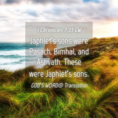 Picture 04 - 1 Chronicles 7:33 GW - Japhlet’s sons were Pasach, Bimhal, and - Bible Verse Picture