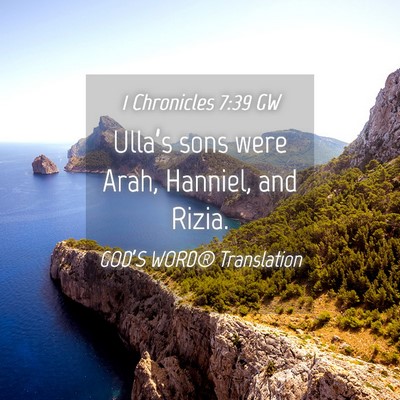 Picture 04 - 1 Chronicles 7:39 GW - Ulla’s sons were Arah, Hanniel, and - Bible Verse Picture