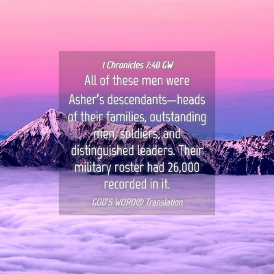 Picture 04 - 1 Chronicles 7:40 GW - All of these men were Asher’s - Bible Verse Picture
