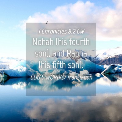 Picture 04 - 1 Chronicles 8:2 GW - Nohah (his fourth son), and Rapha (his fifth - Bible Verse Picture