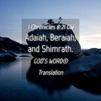 Picture 04 - 1 Chronicles 8:21 GW - Adaiah, Beraiah, and - Bible Verse Picture