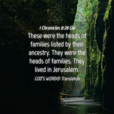Picture 04 - 1 Chronicles 8:28 GW - These were the heads of families listed by their - Bible Verse Picture