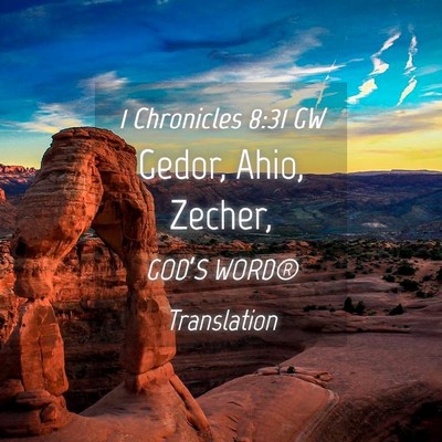 Picture 04 - 1 Chronicles 8:31 GW - Gedor, Ahio, - Bible Verse Picture