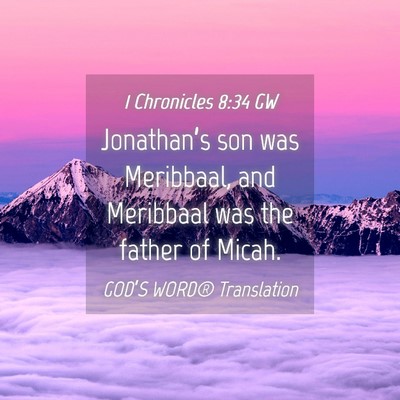 Picture 04 - 1 Chronicles 8:34 GW - Jonathan’s son was Meribbaal, and Meribbaal was - Bible Verse Picture