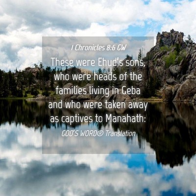 Picture 04 - 1 Chronicles 8:6 GW - These were Ehud’s sons, who were heads of the - Bible Verse Picture