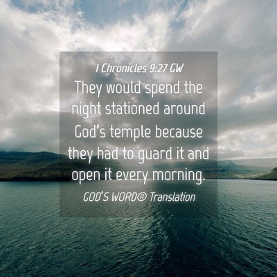Picture 04 - 1 Chronicles 9:27 GW - They would spend the night stationed around - Bible Verse Picture