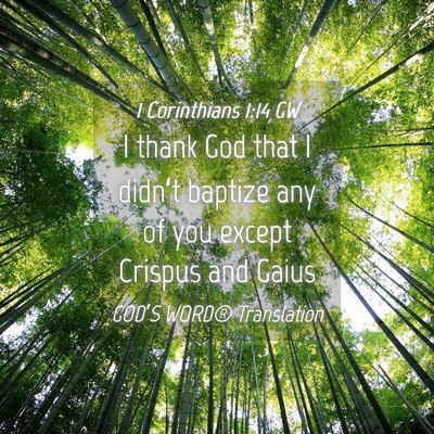 Picture 04 - 1 Corinthians 1:14 GW - I thank God that I didn’t baptize any of you - Bible Verse Picture